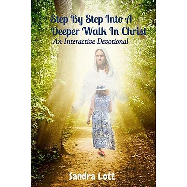 Step By Step Into A Deeper Walk In Christ, Sandra Lott