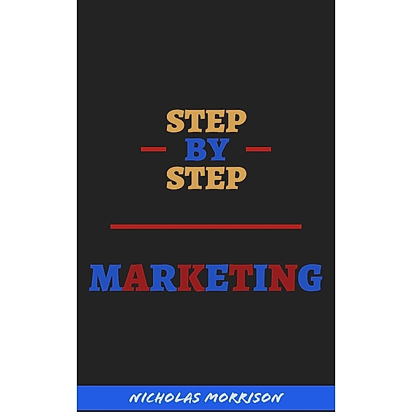 Step By Step Marketing, Nicholas Morrison