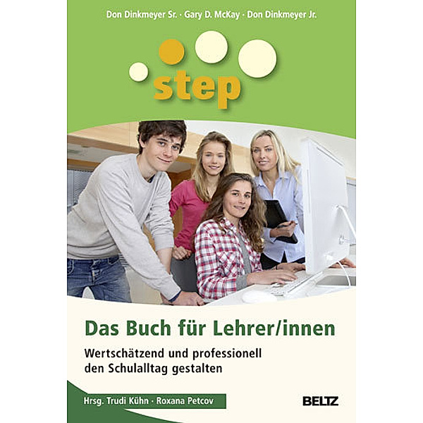 STEP - Das Buch für Lehrer/innen, Don sen. Dinkmeyer, Gary D. McKay, Don jun. Dinkmeyer