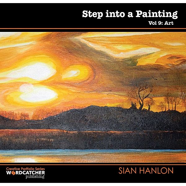 Step into a Painting: Art (Creative Portfolio Series, #9) / Creative Portfolio Series, Sian Hanlon