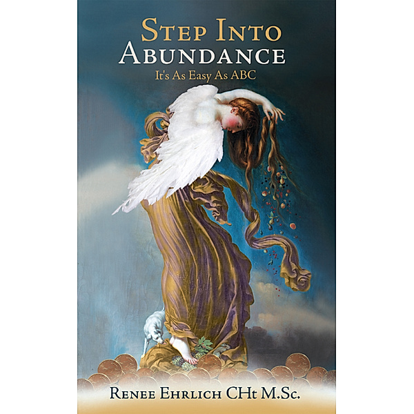 Step into Abundance, Renee Ehrlich CHt M.Sc.