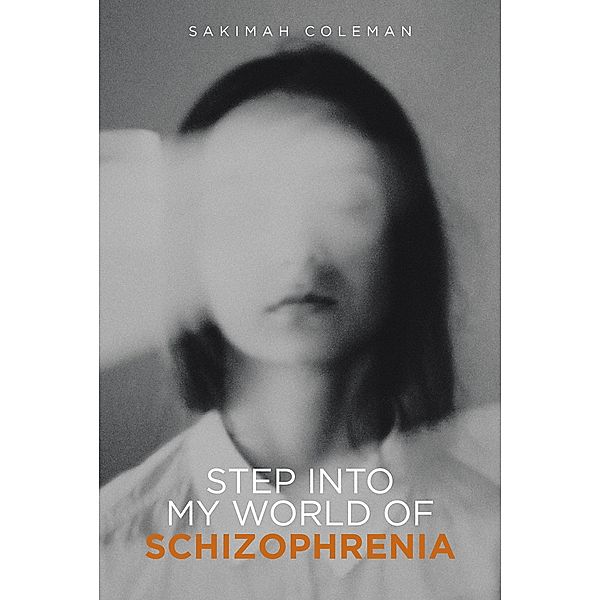 Step into My World of Schizophrenia, Sakimah Coleman