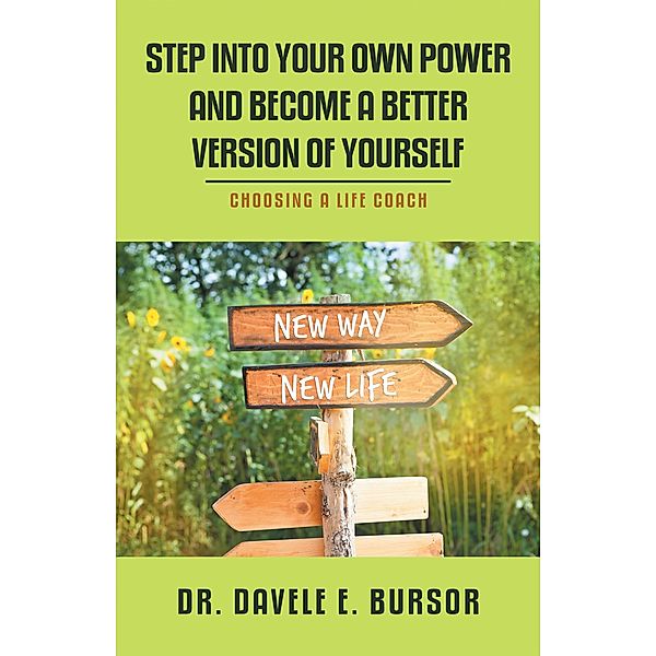 Step into Your Own Power and Become a Better Version of Yourself, Davele E. Bursor
