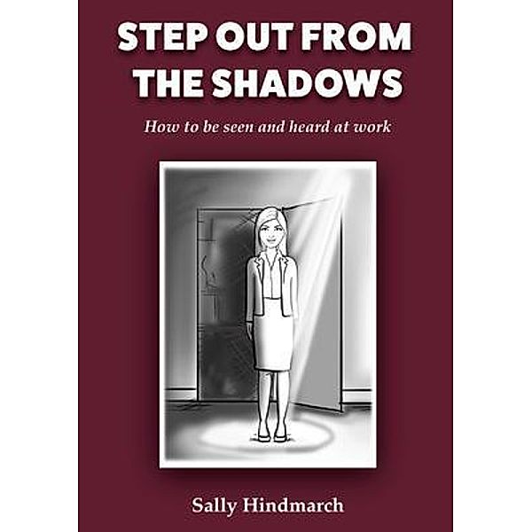 Step Out From The Shadows, Sally B Hindmarch