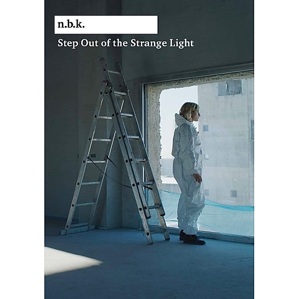 Step Out of the Strange Light n.b.k. Berlin Bd. 13
