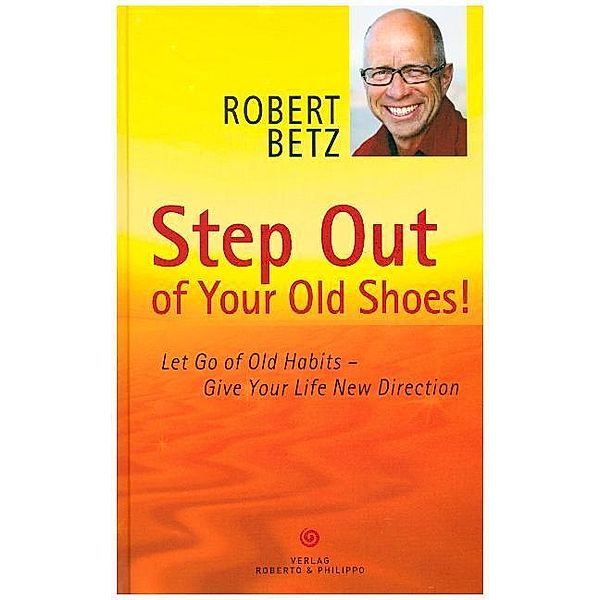 Step Out of Your Old Shoes!, Robert Betz