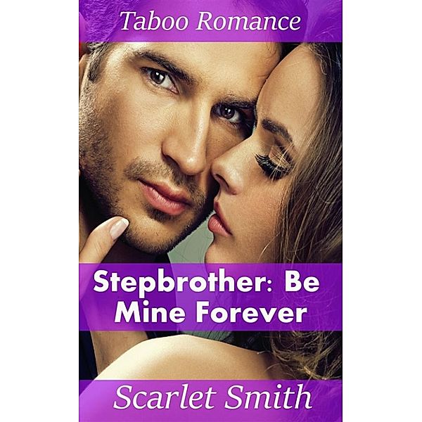 Stepbrother: Be Mine Forever, Scarlet Smith