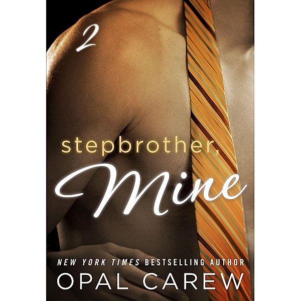 Stepbrother, Mine #2 / Stepbrother, Mine Bd.2, Opal Carew