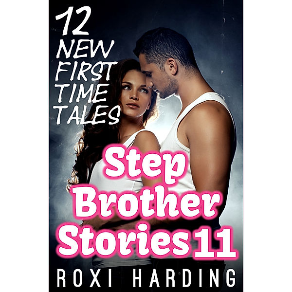 Stepbrother Stories 11: 12 New First Time Tales, Roxi Harding