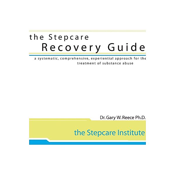 Stepcare Recovery Guide, Gary W. Reece