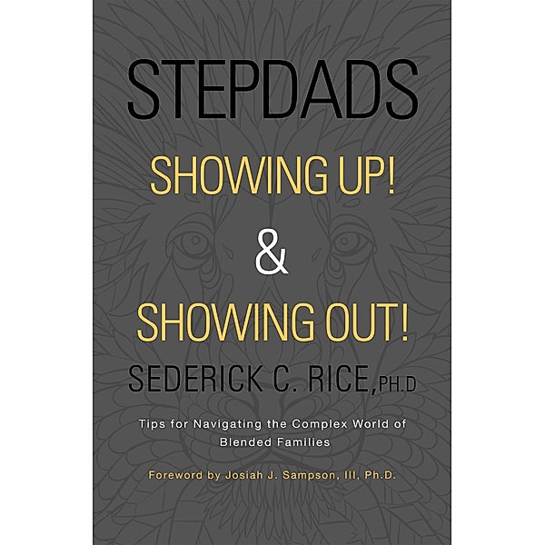 Stepdads Showing Up! & Showing Out!, Sederick C. Rice Ph. D