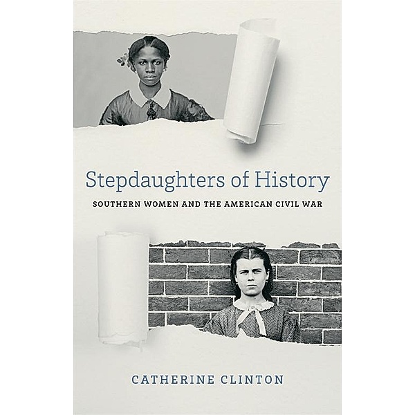 Stepdaughters of History / Walter Lynwood Fleming Lectures in Southern History, Catherine Clinton