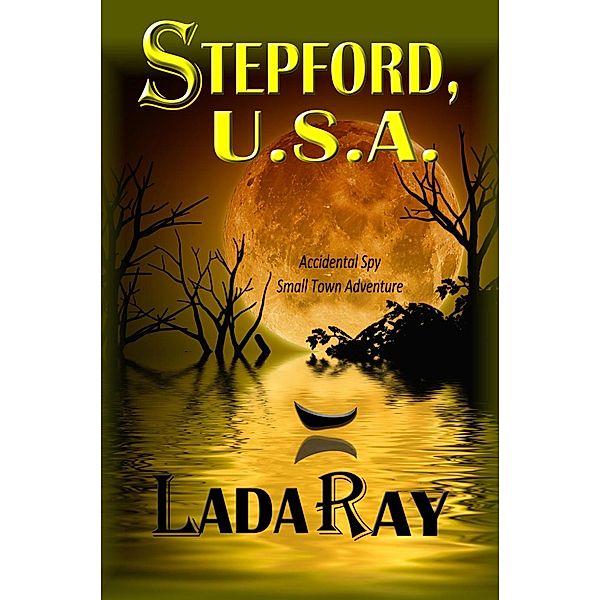 Stepford, USA (Accidental Spy Adventures, #1) / Accidental Spy Adventures, Lada Ray