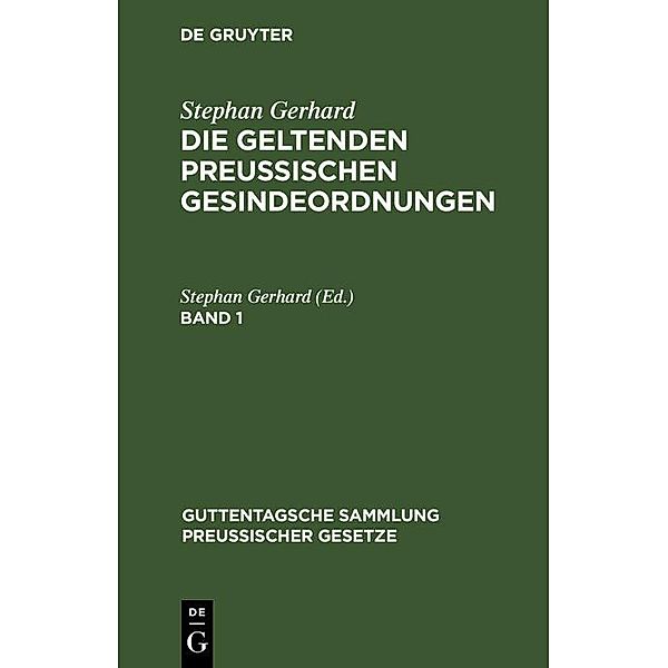 Stephan Gerhard: Die geltenden preussischen Gesindeordnungen. Band 1