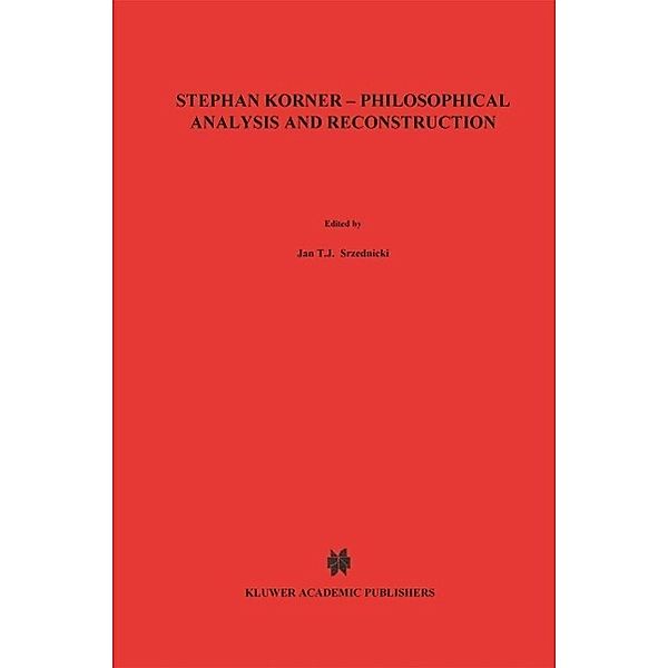 Stephan Körner - Philosophical Analysis and Reconstruction / Nijhoff International Philosophy Series Bd.28