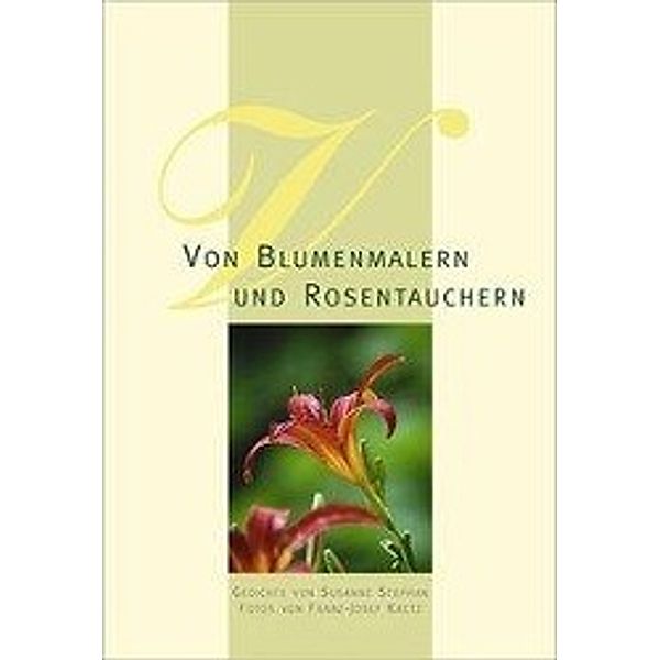 Stephan, S: Von Blumenmalern und Rosentauchern, Susanne Stephan