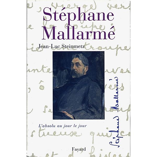 Stéphane Mallarmé / Biographies Littéraires, Jean-Luc Steinmetz
