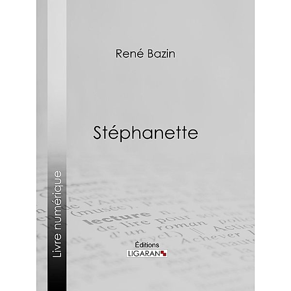 Stéphanette, Ligaran, René Bazin