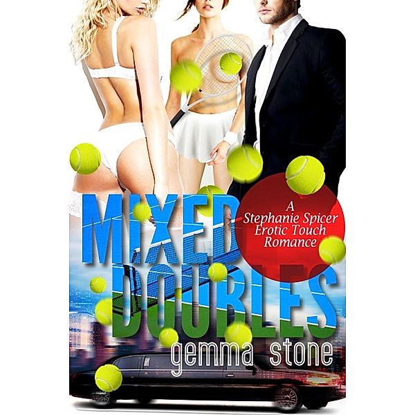 Stephanie Spicer Erotic Touch Romance: Mixed Doubles, Gemma Stone