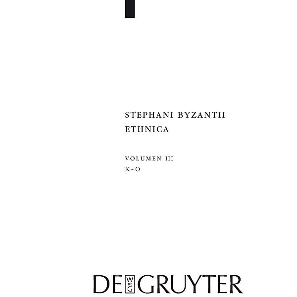 Stephanus von Byzanz, ; Billerbeck, Margarethe: Stephani Byzantii Ethnica - Kappa - Omikron / Corpus Fontium Historiae Byzantinae - Series Berolinensis Bd.43/3