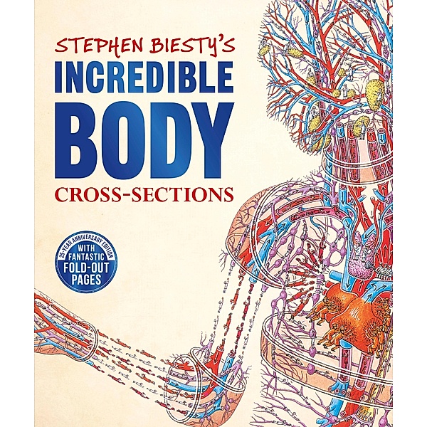 Stephen Biesty's Incredible Body Cross-Sections / DK Stephen Biesty Cross-Sections, Richard Platt