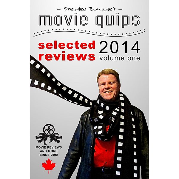 Stephen Bourne's Movie Quips, Selected Reviews 2014, Volume One / Stephen Bourne, Stephen Bourne