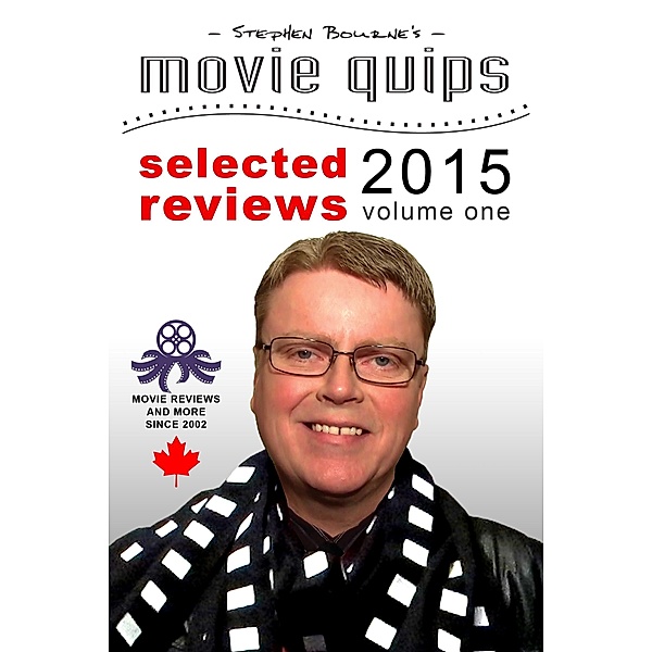 Stephen Bourne's Movie Quips, Selected Reviews 2015, Volume One / Stephen Bourne, Stephen Bourne
