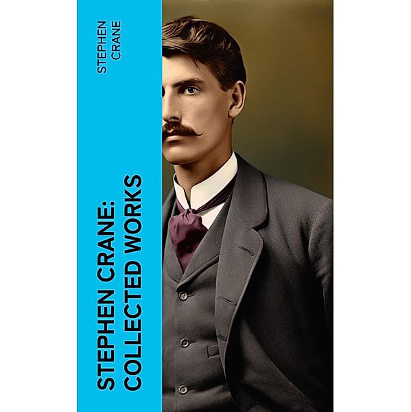 Stephen Crane: Collected Works, Stephen Crane