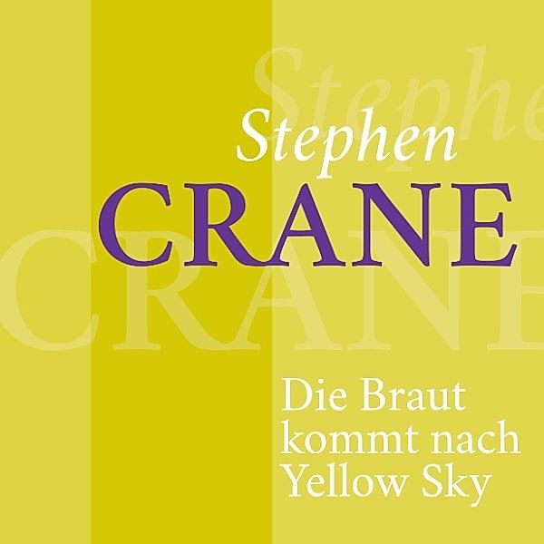 Stephen Crane – Die Braut kommt nach Yellow Sky, Stephen Crane