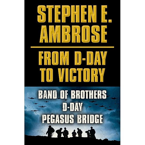 Stephen E. Ambrose From D-Day to Victory E-book Box Set, Stephen E. Ambrose