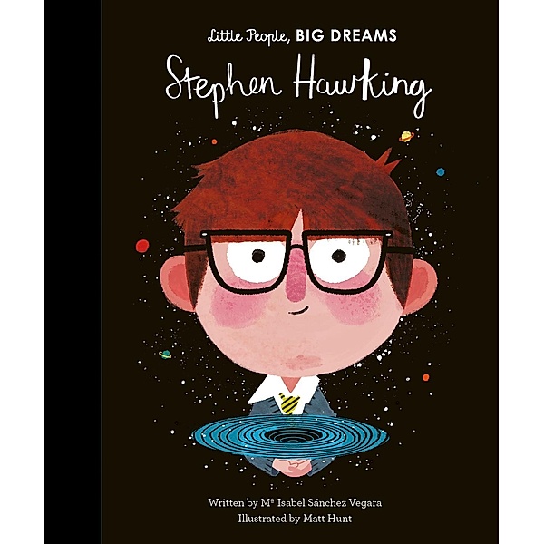 Stephen Hawking / Little People, BIG DREAMS, Maria Isabel Sanchez Vegara