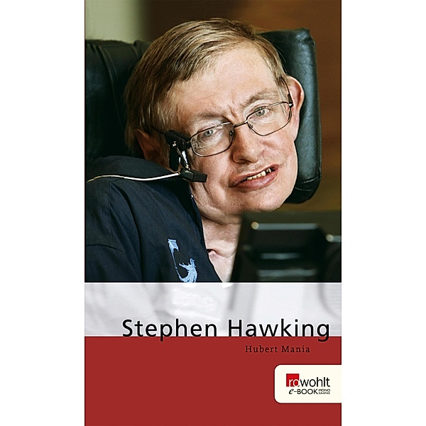 Stephen Hawking. Rowohlt E-Book Monographie / E-Book Monographie (Rowohlt), Hubert Mania