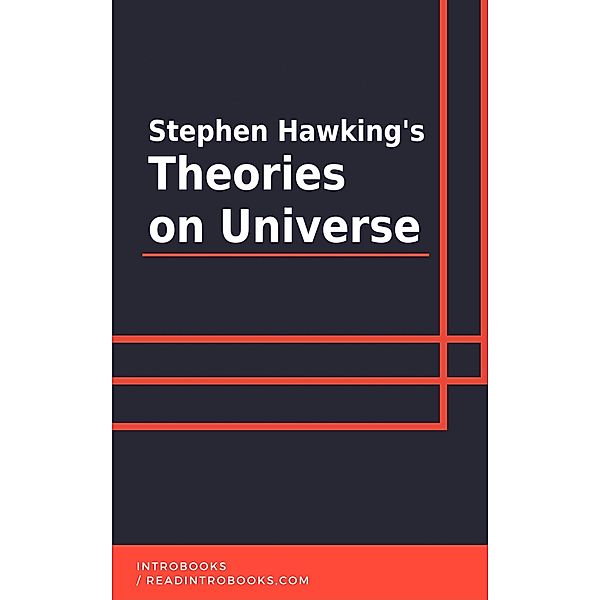 Stephen Hawking's Theories on Universe, IntroBooks Team