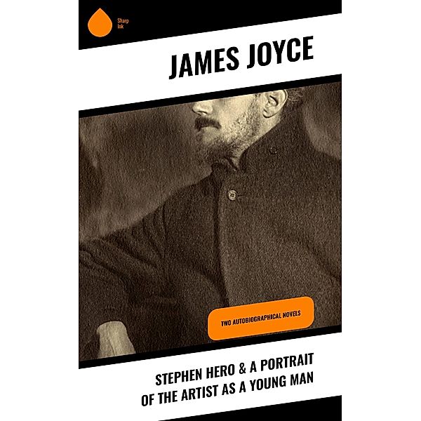 Stephen Hero & A Portrait of the Artist as a Young Man, James Joyce