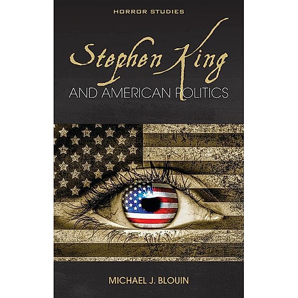 Stephen King and American Politics / Horror Studies, Michael J. Blouin
