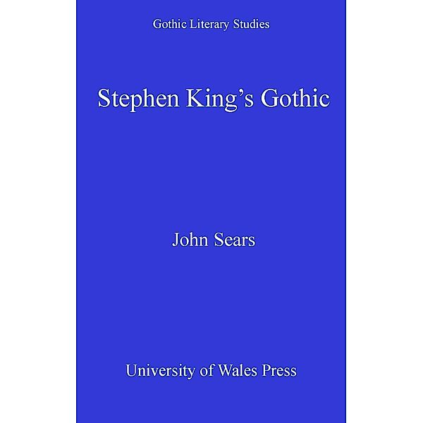 Stephen King's Gothic / Gothic Literary Studies, John Sears