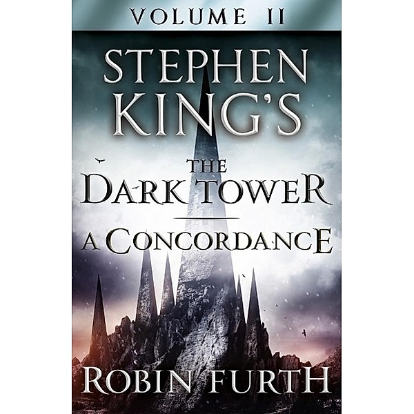 Stephen King's The Dark Tower: A Concordance, Volume Two, Robin Furth