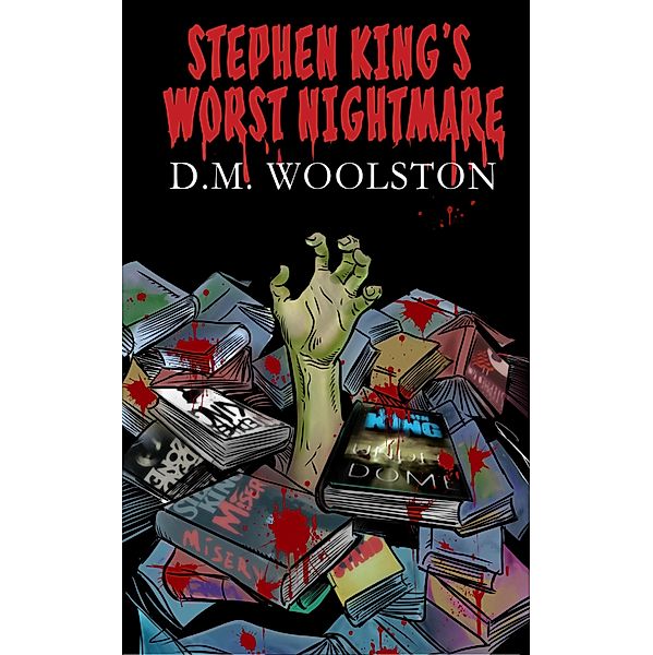 Stephen King's Worst Nightmare / D.M. Woolston, D. M. Woolston