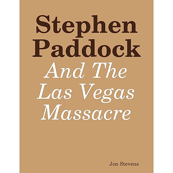 Stephen Paddock and the Las Vegas Massacre, Jon Stevens