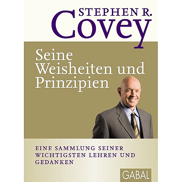 Stephen R. Covey - Seine Weisheiten und Prinzipien, Stephen R. Covey