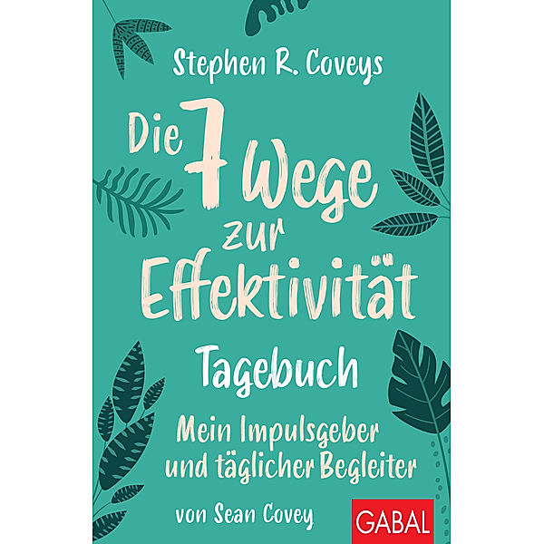 Stephen R. Coveys Die 7 Wege zur Effektivität - Tagebuch, Stephen R. Covey, Sean Covey