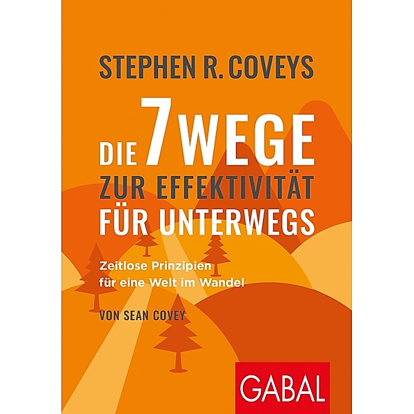 Stephen R. Coveys Die 7 Wege zur Effektivität für unterwegs, Stephen R. Covey, Sean Covey