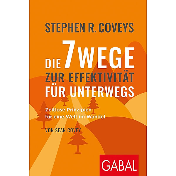 Stephen R. Coveys Die 7 Wege zur Effektivität für unterwegs, Stephen R. Covey, Sean Covey