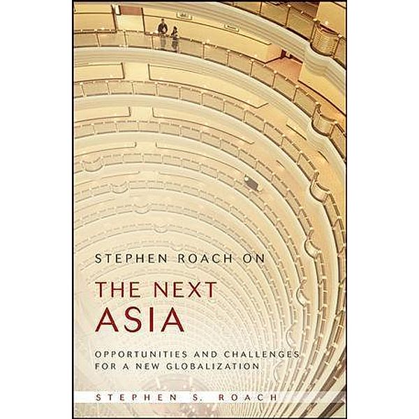 Stephen Roach on the Next Asia, Stephen S. Roach