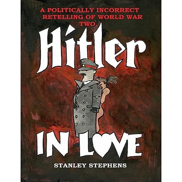 Stephens, S: Hitler In Love., Stanley Stephens