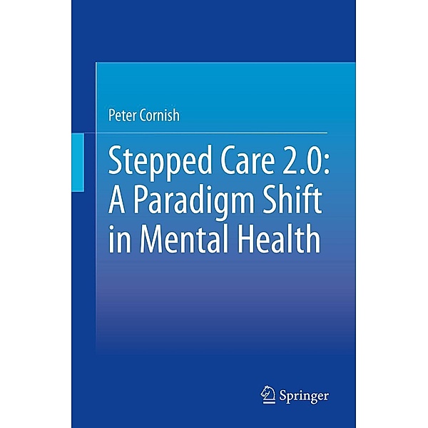 Stepped Care 2.0: A Paradigm Shift in Mental Health, Peter Cornish