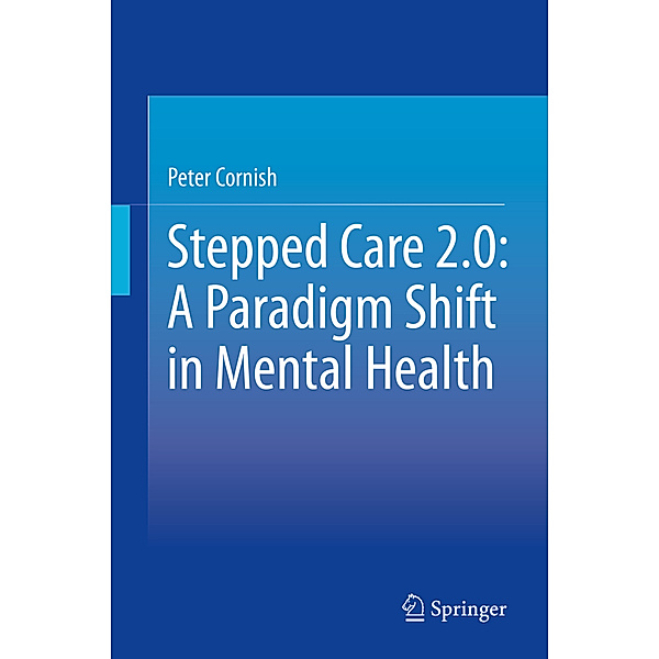 Stepped Care 2.0: A Paradigm Shift in Mental Health, Peter Cornish