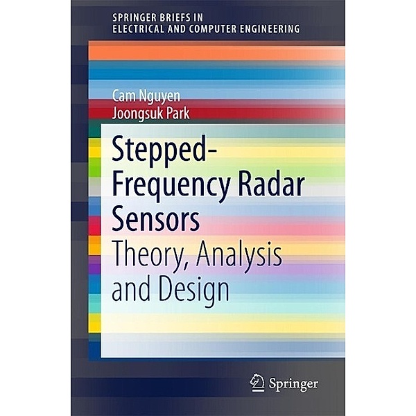 Stepped-Frequency Radar Sensors / SpringerBriefs in Electrical and Computer Engineering, Cam Nguyen, Joongsuk Park