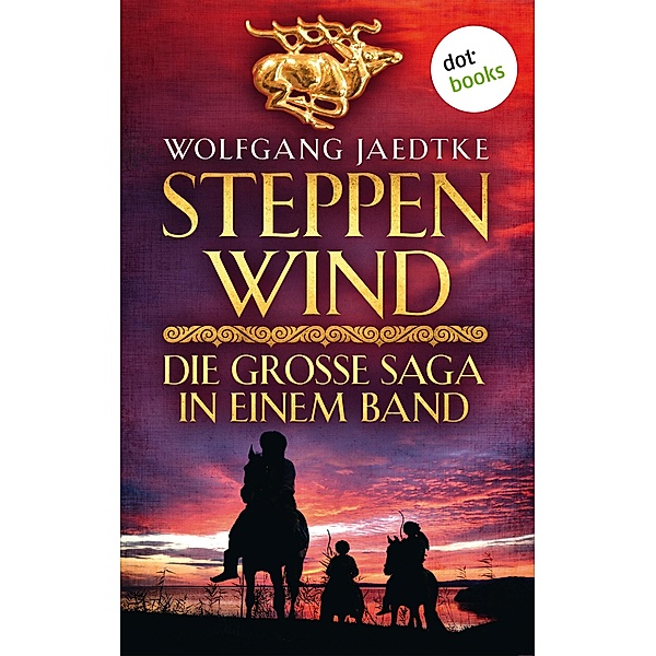 Steppenwind - Die grosse Saga in einem Band, Wolfgang Jaedtke
