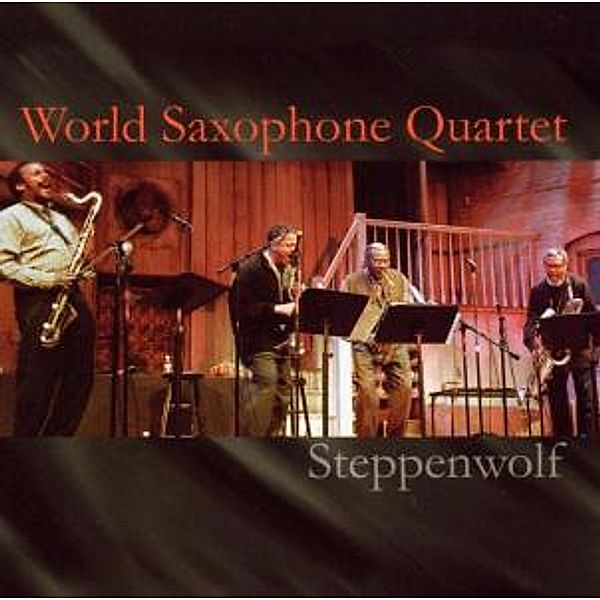 Steppenwolf, World Saxophone Quartet